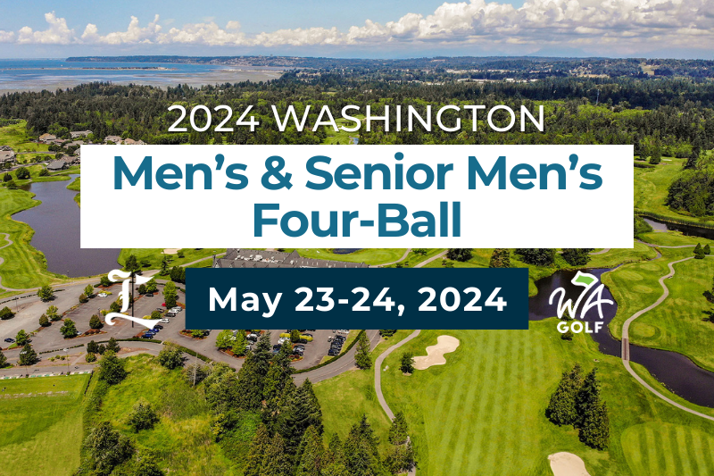 67th Washington Men's Four-Ball and 30th Senior Men's Four-Ball Set to Take Place at Loomis Trail